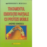 Tratamentul edentatiei partiale cu proteze mobile. Clinica si tehnica de laborator (editia 2006)