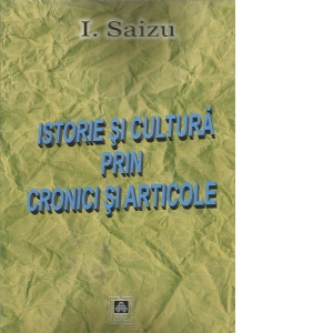 ISTORIE SI CULTURA PRIN CRONICI SI ARTICOLE