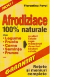 Afrodiziace - retete si meniuri complete -100% naturale