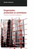 Organizatia: proiectare si schimbare. Introducere in comportamentul organizational