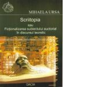 Scriitopia sau Fictionalizarea subiectului auctorial in discursul teoretic