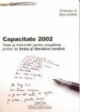 Capacitate 2002 - Teste si indrumari pentru pregatirea probei de limba si literatura romana