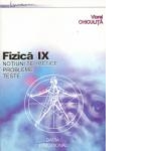 Fizica IX-a , Notiuni teoretice. Probleme. Teste