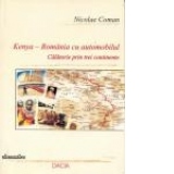 Kenya - Romania cu automobilul. Calatorie prin trei continente