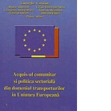 Acquis-ul comunitar si politica sectoriala din domeniul transporturilor in Uniunea Europeana - STUDIU -