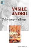 Psihoterapie isihasta. Practici si modele filocalice pentru restabilirea sanatatii