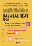 Bacalaureat 2006 - subiecte date la simulare, modele de subiect pentru bacalaureat la disciplinele: Limba si literatura romana, Matematica (programe scolare, bareme si rezolvari complete)