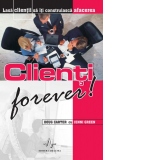 Clienti Forever! Lasa clientii sa iti construiasca afacerea