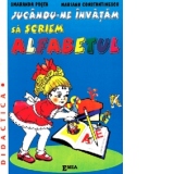 Jucandu-ne, invatam sa scriem alfabetul