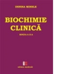 Biochimie clinica - editia a II-a, revizuita si adaugita