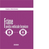 Frane pentru vehicule feroviare