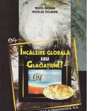 Incalzire Globala sau Glaciatiune