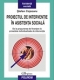 Proiectul de interventie in asistenta sociala. De la propunerea de finantare la proiectele individualizate de interventie