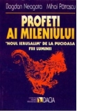 Profeti ai mileniului - Noul Ierusalim de la Pucioasa. Fiii luminii