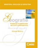 Geografie - probleme fundamentale ale lumii contemporane (manual pentru clasa a 11-a)