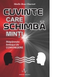 Cuvinte care schimba minti. Stapaneste limbajul de convingere