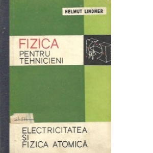 Fizica pentru tehnicieni, Volumul al III-lea - Electricitate si fizica atomica (traducere din limba germana)