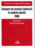 Culegere de Practica Judiciara in Materie Penala 2000 - Curtea de Apel Bucuresti