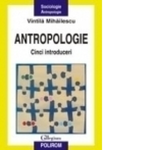 Antropologie. Cinci introduceri