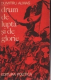 Drum de lupta si de glorie - pagini inchinate independentei