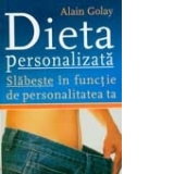 DIETA PERSONALIZATA SLABESTE IN FUNCTIE DE PERSONALITATEA TA