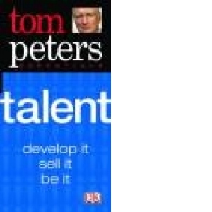 Tom Peters Essentials: Talent