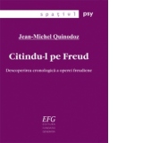 Citindu-l pe Freud. Descoperirea cronologica a operei freudiene