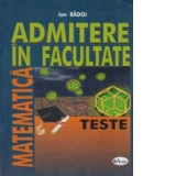 Matematica. Admitere in facultate. Teste