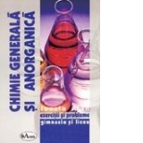 Chimie generala si anorganica. Exercitii si probleme pentru gimnaziu si liceu