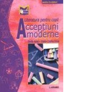 Literatura pentru copii - acceptiuni moderne, clasele I-IV