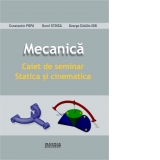 Mecanica. Caiet de seminar. Statica si cinematica