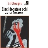 Cinci degete-n ochi. Jurnal 1990-2006