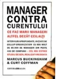 Manager contra curentului. Ce fac marii manageri altfel decat ceilalti