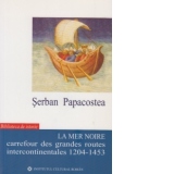 LA MER NOIRE carrefour des grandes routes intercontinentales 1204-1453