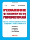 Pedagogie si elemente de psihologie scolara pentru examenele de definitivare si obtinerea gradului didactic II (profesori, institutori, invatatori, educatoare)