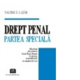 Drept penal - partea speciala. Infractiuni prevazute in Codul penal roman in vigoare, cu modificarile si completarile la zi