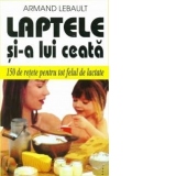 Laptele si-a lui ceata! 150 de retete pentru tot felul de lactate