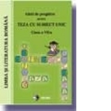 Ghid de pregatire pentru TEZA CU SUBIECT UNIC - Limba si literatura romana (clasa a VII-a)