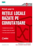 PRIMII PASI IN RETELE LOCALE BAZATE PE COMUTATOARE