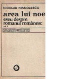 Arca lui Noe - Eseu despre romanul romanesc, Volumul I