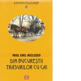 Din Bucurestii trasurilor cu cai - povestiri desuete -