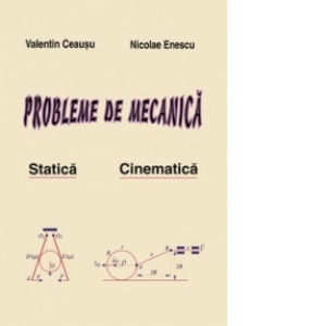 Probleme de Mecanica Vol.I - Statica, Cinematica