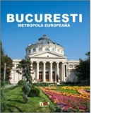 Bucuresti Metropola Europeana (Romana)