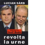 Revolta la urne - interviuri cu Iosif Boda