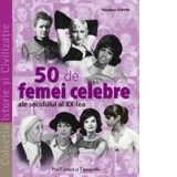 50 de femei celebre ale secolului al XX-lea