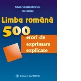 Limba romana. 500 erori de exprimare explicate