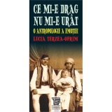 Ce mi-e drag nu mi-e urat. O antropologie a emotiei