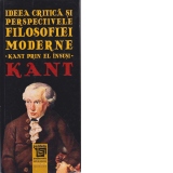 Ideea critica si perspectivele filosofiei moderne - Kant prin el insusi