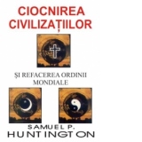 Ciocnirea civilizatiilor si refacerea ordinii mondiale