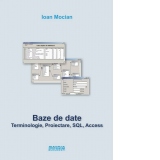 Baze de date. Terminologie, proiectare, SQL, Access